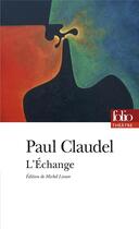 Couverture du livre « L'échange » de Paul Claudel aux éditions Folio