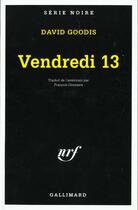 Couverture du livre « Vendredi 13 » de David Goodis aux éditions Gallimard