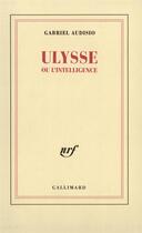 Couverture du livre « Ulysse ou l'intelligence » de Gabriel Audisio aux éditions Gallimard