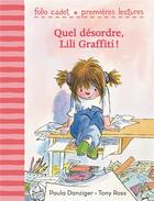 Couverture du livre « Lili Graffiti - mes premières aventures Tome 5 : quel désordre, Lili Graffiti ! » de Tony Ross et Paula Danziger aux éditions Gallimard-jeunesse