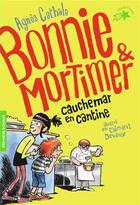 Couverture du livre « Bonnie et Mortimer Tome 2 : cauchemar en cantine » de Clement Devaux et Agnes Cathala aux éditions Gallimard-jeunesse
