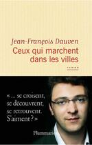 Couverture du livre « Ceux qui marchent dans les villes » de Jean-Francois Dauven aux éditions Flammarion