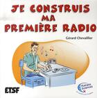 Couverture du livre « Je construis ma première radio » de Chevaillier-G aux éditions Dunod