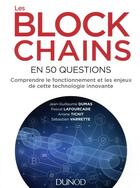 Couverture du livre « Les blockchains en 50 questions - comprendre le fonctionnement et les enjeux de cette technologie - » de Dumas/Lafourcade aux éditions Dunod