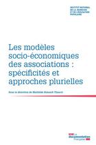 Couverture du livre « Les modèles socio-économiques des associations : spécificités et approches plurielles » de Injep et Mathilde Renault-Tinacci aux éditions Documentation Francaise