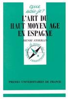 Couverture du livre « Art du haut moyen age en espagne qsj 2907 » de Henri Stierlin aux éditions Que Sais-je ?