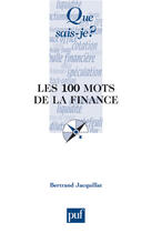 Couverture du livre « Les 100 mots de la finance (2e édition) » de Bertrand Jacquillat aux éditions Que Sais-je ?