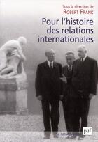 Couverture du livre « Pour l'histoire des relations internationales » de Robert Frank aux éditions Puf