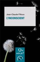 Couverture du livre « L'inconscient » de Jean-Claude Filloux aux éditions Que Sais-je ?