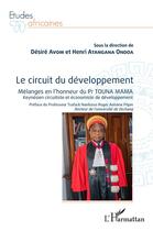 Couverture du livre « Le circuit du développement ; mélanges en l'honneur du Pr Touna Mama : keynesien, circuitiste et économiste » de  aux éditions L'harmattan