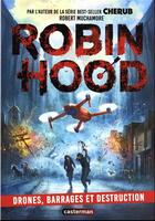 Couverture du livre « Robin Hood Tome 4 : drones, barrages et destruction » de Robert Muchamore aux éditions Casterman