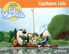 Couverture du livre « Les petites histoires de Lulu Vroumette T.5 ; capitaine Lulu » de Heloise Capoccia et Matthieu Cordier aux éditions Magnard