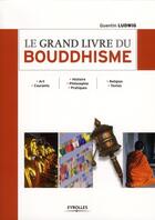 Couverture du livre « Le grand livre du bouddhisme » de Quentin Ludwig aux éditions Eyrolles
