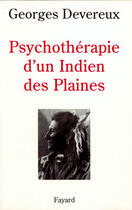 Couverture du livre « Psychothérapie d'un indien des plaines » de Georges Devereux aux éditions Fayard