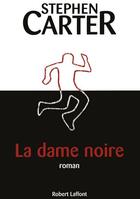 Couverture du livre « La dame noire » de Stephen Carter aux éditions Robert Laffont