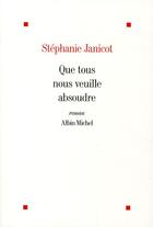 Couverture du livre « Que tous nous veuille absoudre » de Stephanie Janicot aux éditions Albin Michel