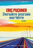 Couverture du livre « Dernière journée sur terre » de Eric Puchner aux éditions Albin Michel