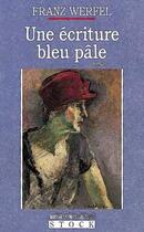 Couverture du livre « Une Ecriture bleu pâle » de Franz Werfel aux éditions Stock