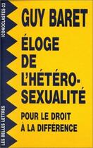 Couverture du livre « Eloge de l'hétérosexualité. : Pour le droit à la différence. » de Guy Baret aux éditions Belles Lettres