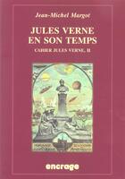 Couverture du livre « Jules Verne en son temps : Cahiers Jules Verne, II. » de Jean-Michel Margot aux éditions Belles Lettres