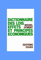 Couverture du livre « Dictionnaire des lois, effets et principes économiques » de Michel Gyment aux éditions Cujas