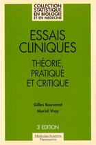Couverture du livre « Essais cliniques - theorie, pratique et critique » de Gilles Bouvenot aux éditions Lavoisier Medecine Sciences