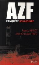 Couverture du livre « Azf, l'enquete assassinee » de Heriot/Tirat aux éditions Plon