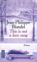 Couverture du livre « This is not a love song » de Blondel J-P. aux éditions Pocket