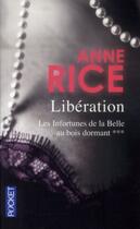 Couverture du livre « Les infortunés de la belle au bois dormant t.3 ; libération » de Anne Rice aux éditions Pocket