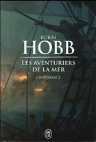 Couverture du livre « Les aventuriers de la mer, intégrale Tome 3 » de Robin Hobb aux éditions J'ai Lu