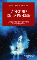 Couverture du livre « La nature de la pensée : au coeur des enseignements du maître spirituel » de Jiddu Krishnamurti aux éditions J'ai Lu