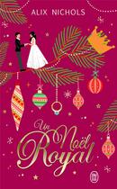 Couverture du livre « Un Noël royal » de Alix Nichols aux éditions J'ai Lu