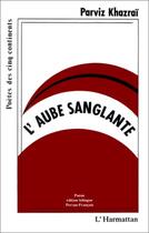 Couverture du livre « L'aube sanglante » de Parviz Khazrai aux éditions Editions L'harmattan