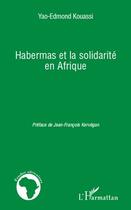 Couverture du livre « Habermas et la solidarité en Afrique » de Yao-Edmond Kouassi aux éditions Editions L'harmattan