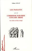 Couverture du livre « Les passants ; corridor paradise concert bris » de Liliane Atlan aux éditions Editions L'harmattan