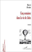 Couverture du livre « CINQ SEMAINES DANS LA VIE DE JULES » de Herve Alvado aux éditions Editions L'harmattan