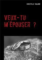 Couverture du livre « Veux-tu m'épouser ? » de Villard Christelle aux éditions Books On Demand