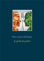 Couverture du livre « Mon carnet diététique : je perds du poids ! » de Cedric Menard aux éditions Books On Demand