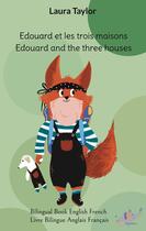 Couverture du livre « Edouard and the three houses : Edouard et les trois maisons » de Laura Taylor aux éditions Books On Demand