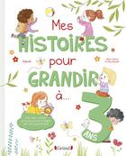 Couverture du livre « Mes histoires pour grandir à 3 ans » de Celine Santini et Nina Bataille aux éditions Grund