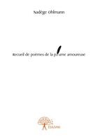 Couverture du livre « Recueil de poèmes de la plume amoureuse » de Nadege Ohlmann aux éditions Editions Edilivre