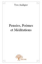 Couverture du livre « Pensées, poèmes et méditations » de Yves Audigier aux éditions Edilivre