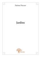 Couverture du livre « Jardins » de Fatima Naceur aux éditions Edilivre