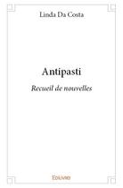 Couverture du livre « Antipasti » de Linda Da Costa aux éditions Edilivre