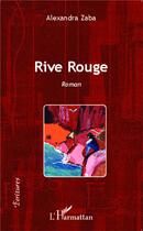 Couverture du livre « Rive rouge » de Alexandra Zaba aux éditions L'harmattan