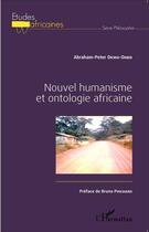 Couverture du livre « Nouvel humanisme et ontologie africaine » de Abraham-Peter Okwa-Ondo aux éditions L'harmattan