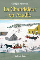 Couverture du livre « La Chandeleur en Acadie » de Georges Arsenault aux éditions La Grande Maree