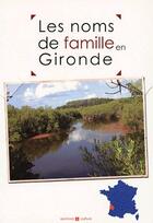 Couverture du livre « Les noms de famille de la gironde » de  aux éditions Archives Et Culture