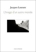Couverture du livre « L'image d'un autre monde » de Jacques Laurans aux éditions Voix D'encre