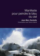 Couverture du livre « Manifeste pour peindre le bleu du ciel » de Fabrice Gabriel et Jean-Marc Rochette aux éditions Paulsen Guerin